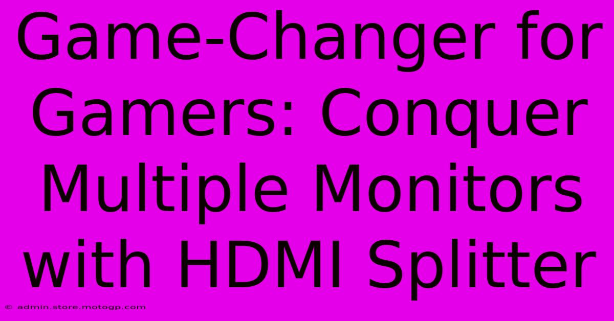 Game-Changer For Gamers: Conquer Multiple Monitors With HDMI Splitter