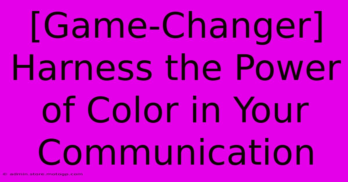 [Game-Changer] Harness The Power Of Color In Your Communication