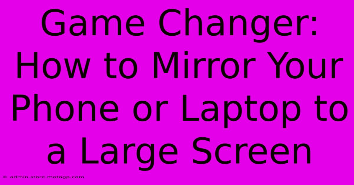 Game Changer: How To Mirror Your Phone Or Laptop To A Large Screen