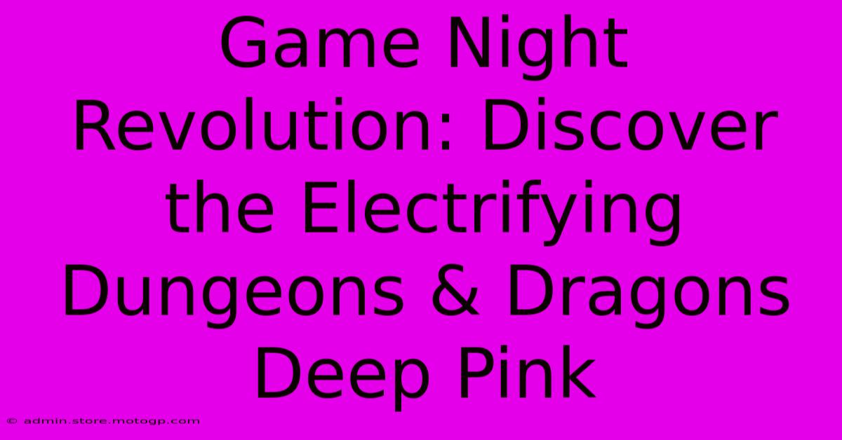 Game Night Revolution: Discover The Electrifying Dungeons & Dragons Deep Pink