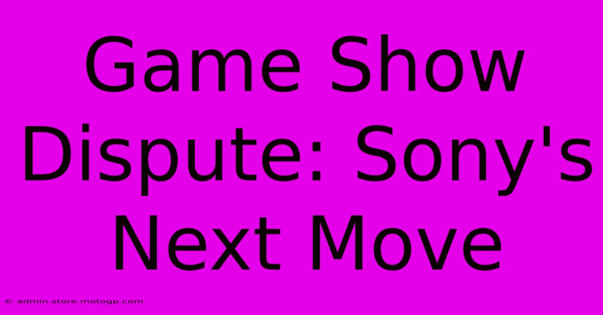 Game Show Dispute: Sony's Next Move