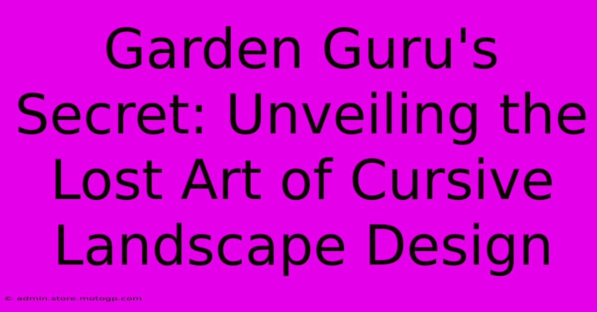 Garden Guru's Secret: Unveiling The Lost Art Of Cursive Landscape Design