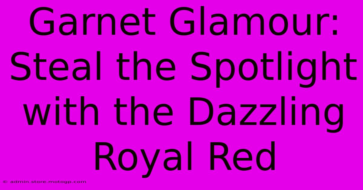 Garnet Glamour: Steal The Spotlight With The Dazzling Royal Red