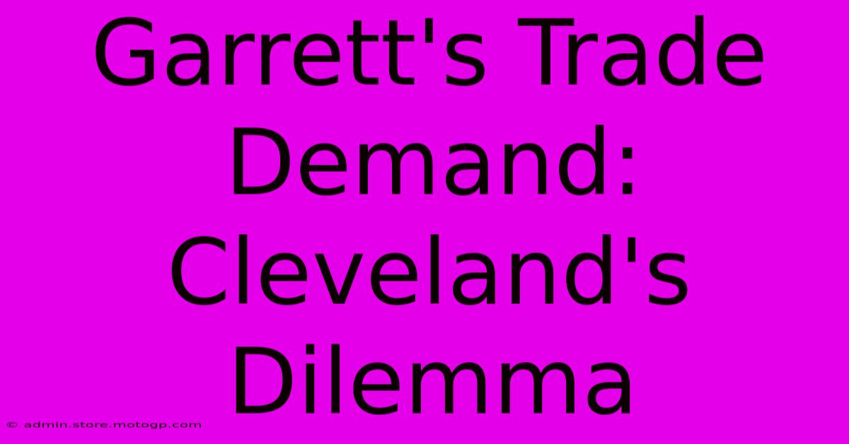 Garrett's Trade Demand: Cleveland's Dilemma