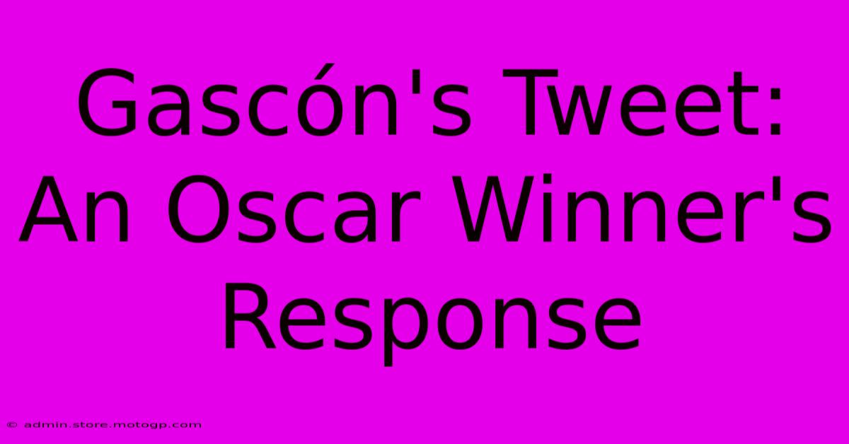 Gascón's Tweet: An Oscar Winner's Response