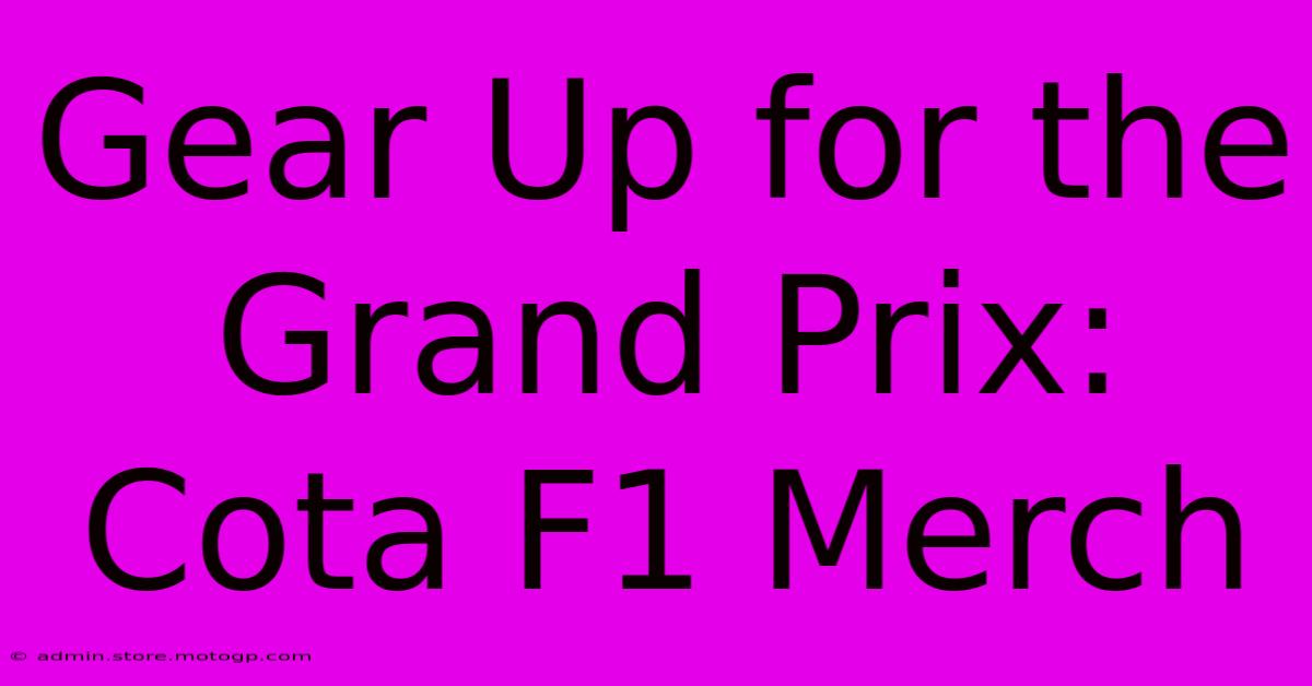 Gear Up For The Grand Prix: Cota F1 Merch