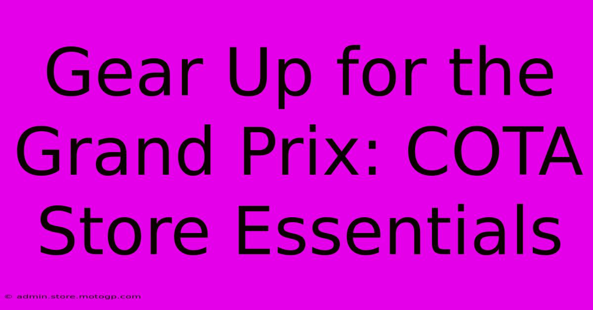 Gear Up For The Grand Prix: COTA Store Essentials