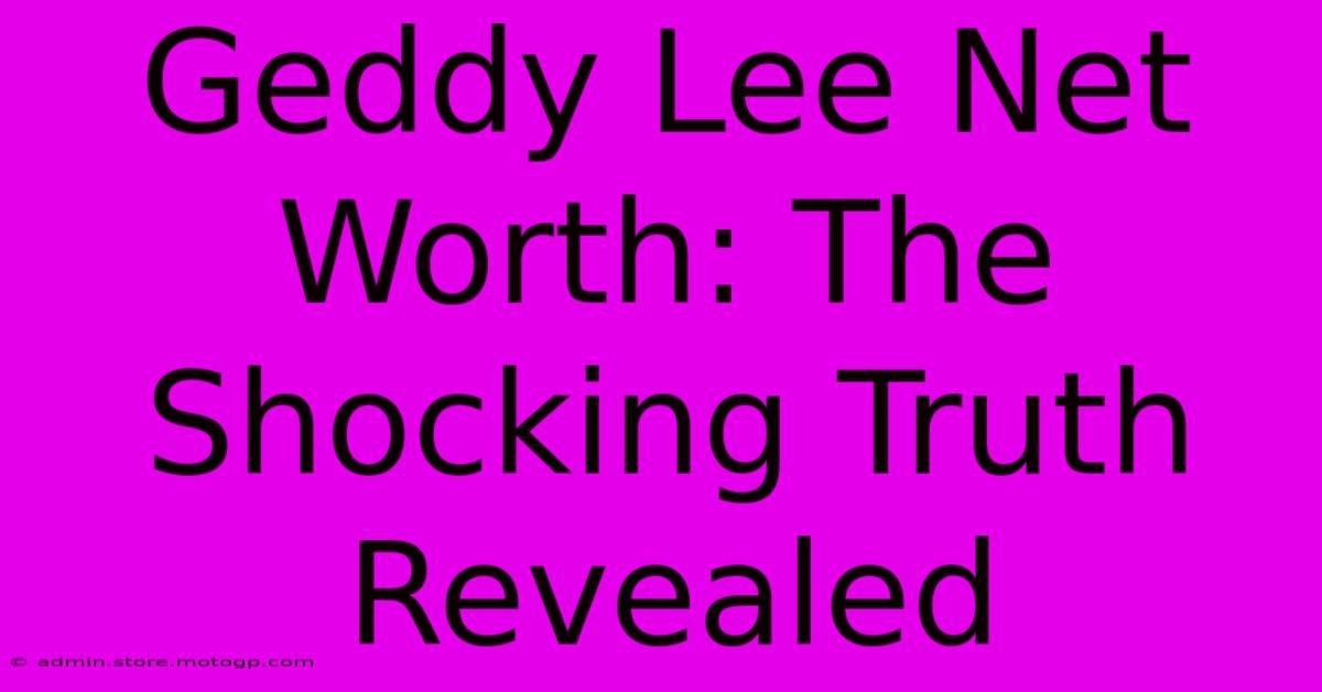 Geddy Lee Net Worth: The Shocking Truth Revealed