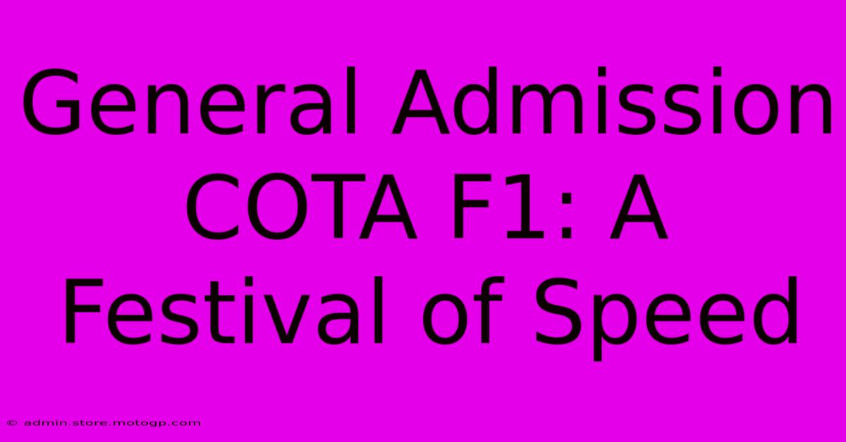 General Admission COTA F1: A Festival Of Speed