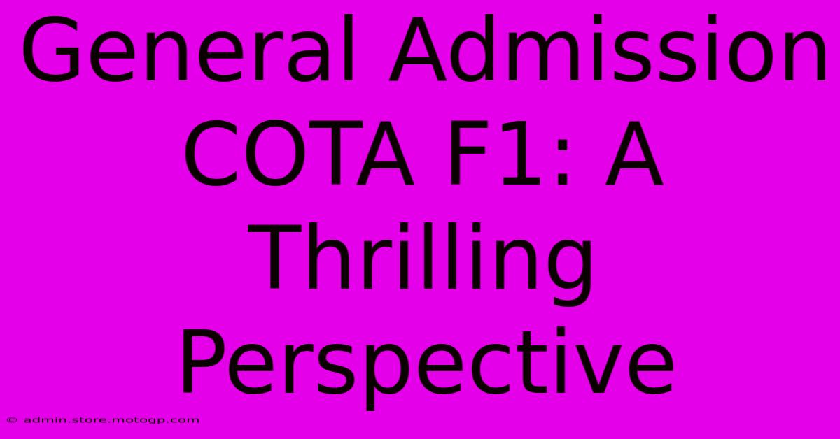 General Admission COTA F1: A Thrilling Perspective