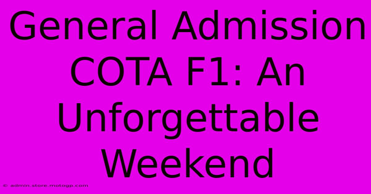 General Admission COTA F1: An Unforgettable Weekend