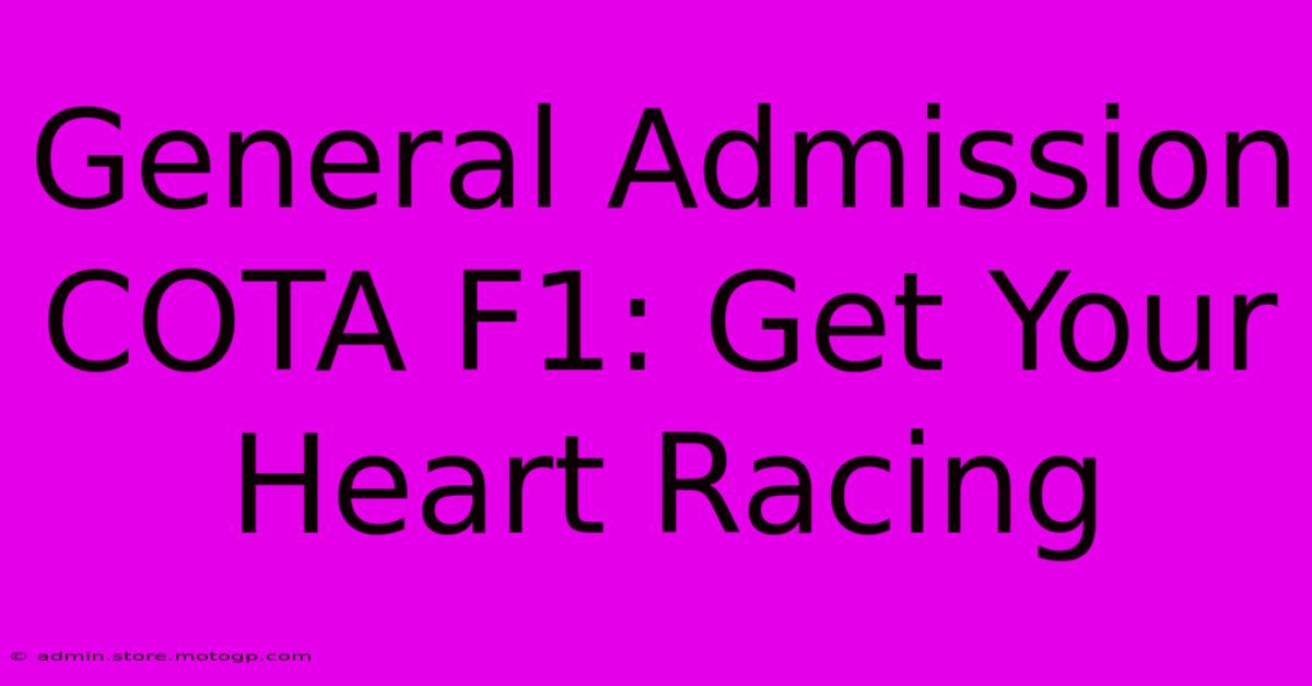 General Admission COTA F1: Get Your Heart Racing