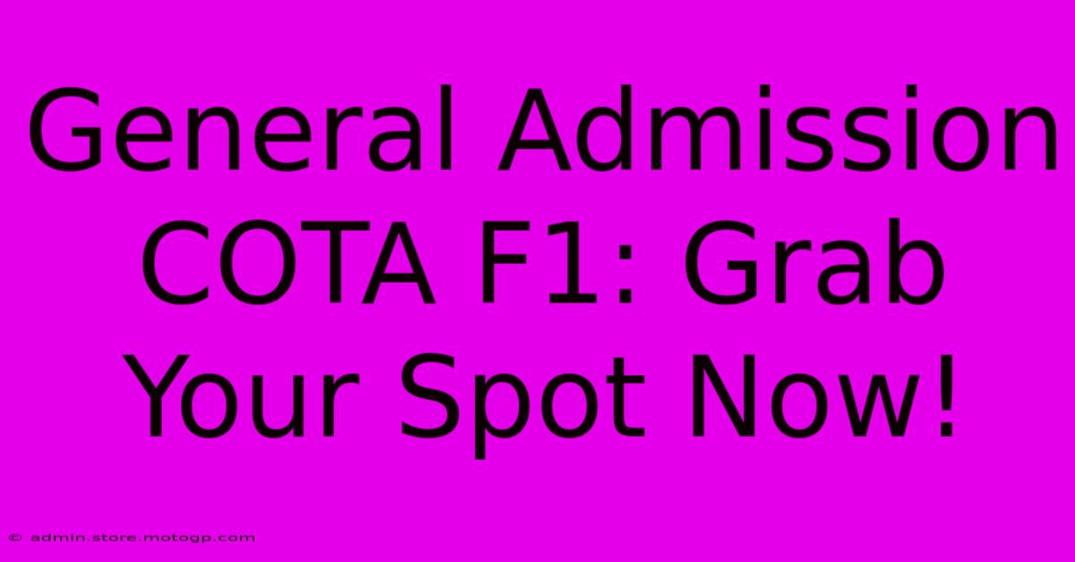 General Admission COTA F1: Grab Your Spot Now!