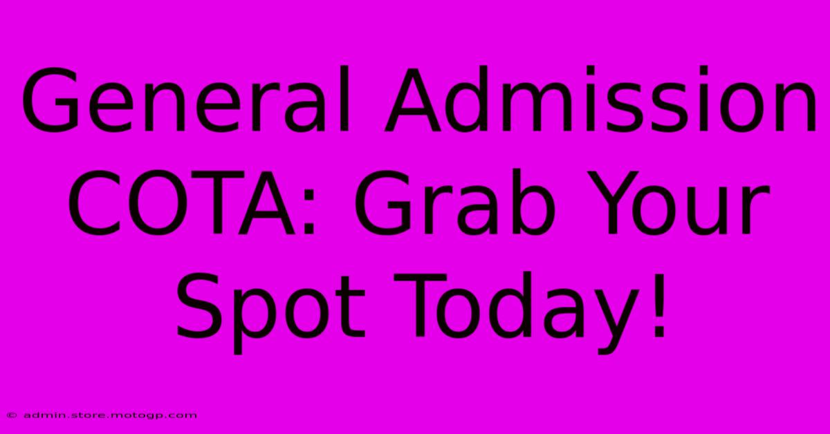 General Admission COTA: Grab Your Spot Today!