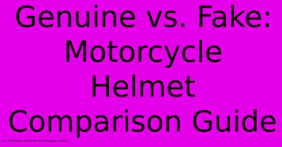 Genuine Vs. Fake: Motorcycle Helmet Comparison Guide