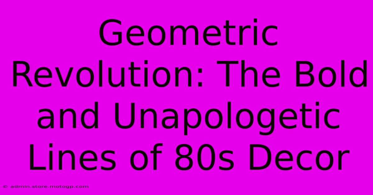 Geometric Revolution: The Bold And Unapologetic Lines Of 80s Decor