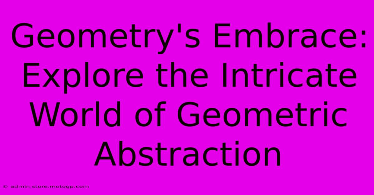 Geometry's Embrace: Explore The Intricate World Of Geometric Abstraction