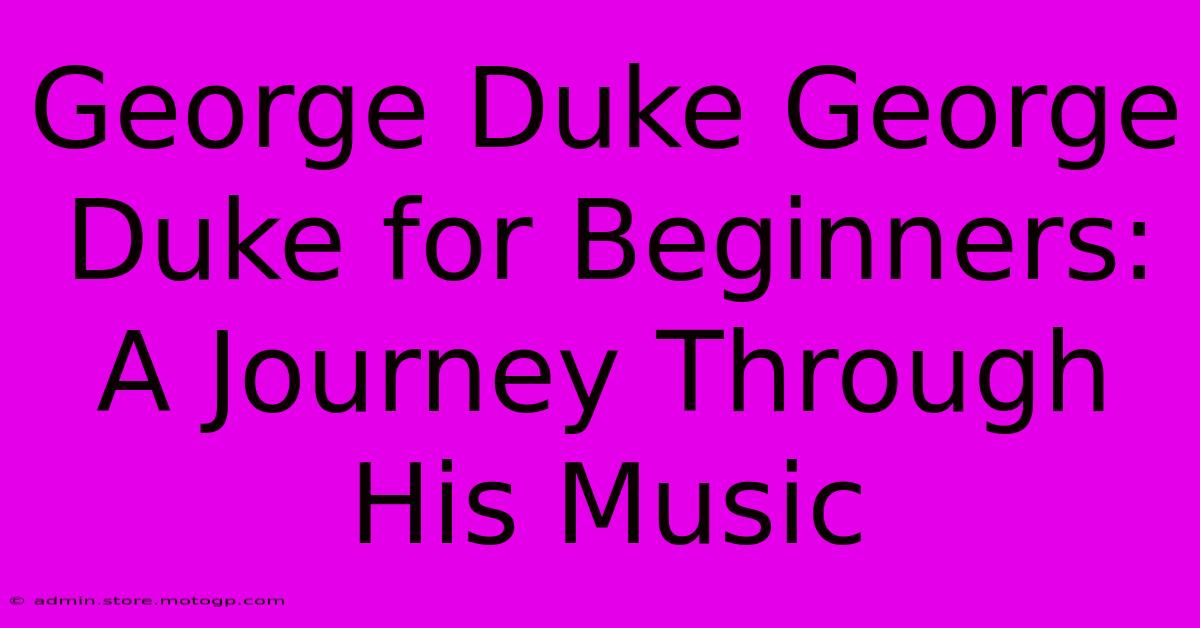 George Duke George Duke For Beginners: A Journey Through His Music