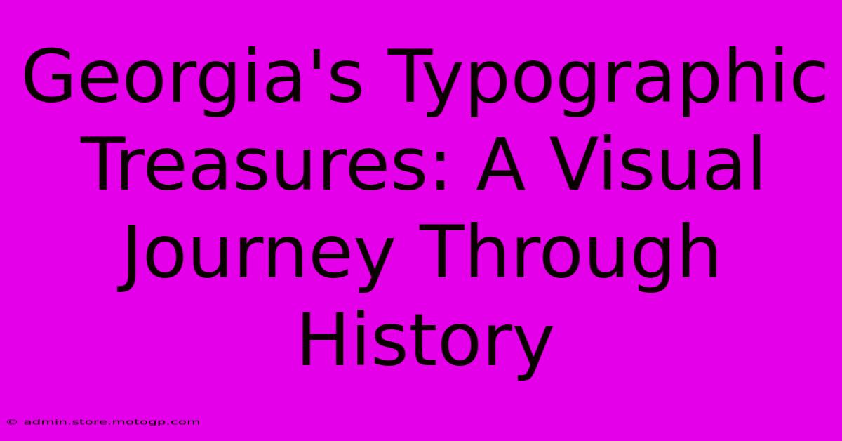 Georgia's Typographic Treasures: A Visual Journey Through History