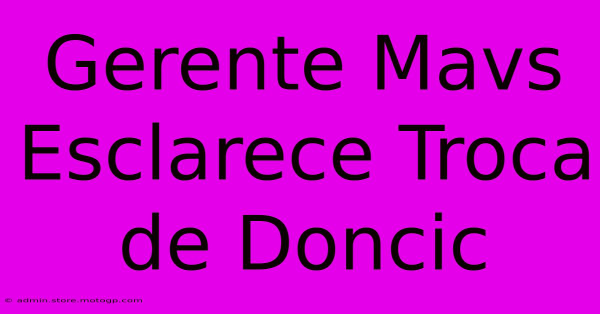 Gerente Mavs Esclarece Troca De Doncic