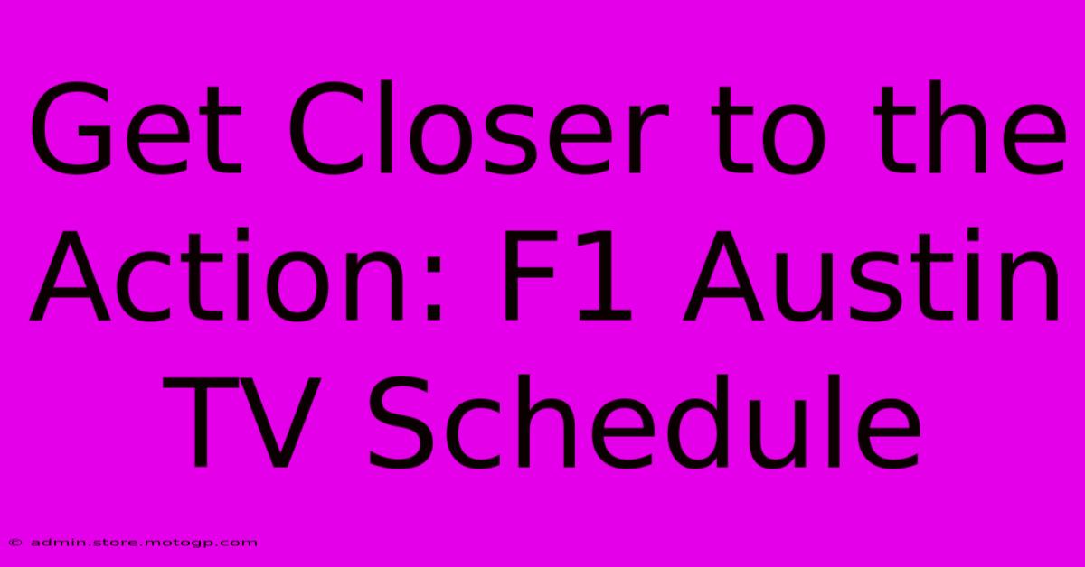 Get Closer To The Action: F1 Austin TV Schedule