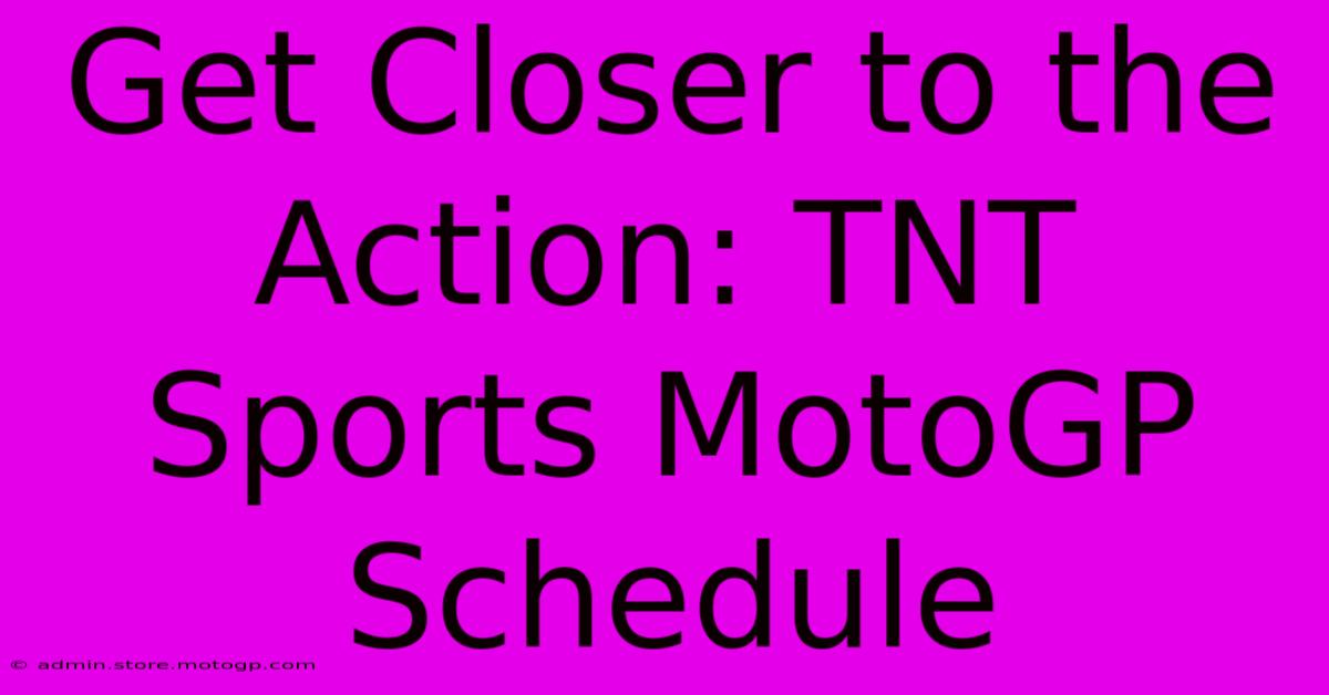 Get Closer To The Action: TNT Sports MotoGP Schedule