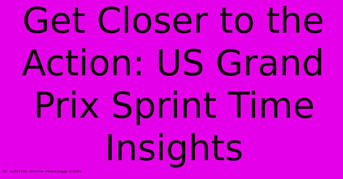 Get Closer To The Action: US Grand Prix Sprint Time Insights