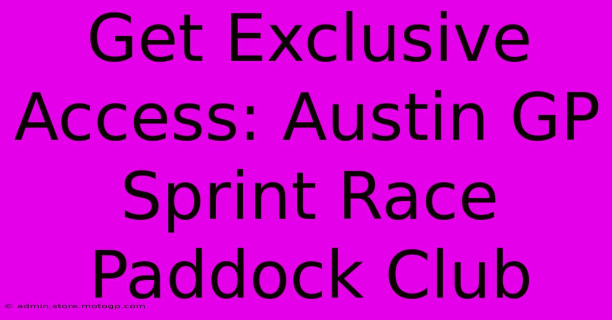 Get Exclusive Access: Austin GP Sprint Race Paddock Club