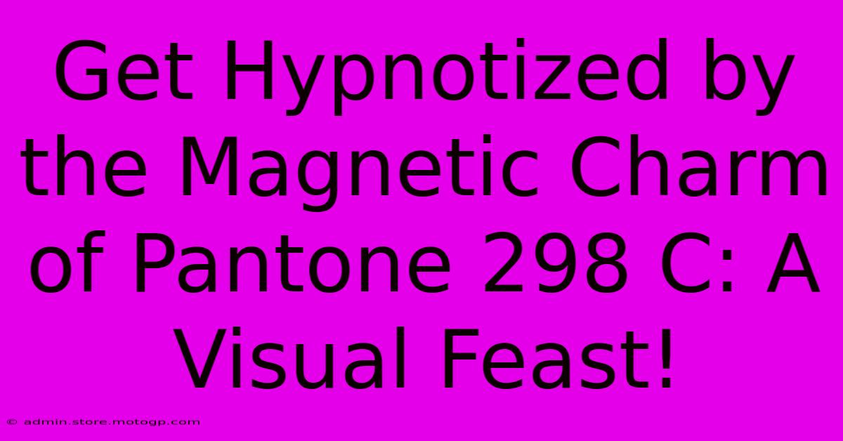 Get Hypnotized By The Magnetic Charm Of Pantone 298 C: A Visual Feast!