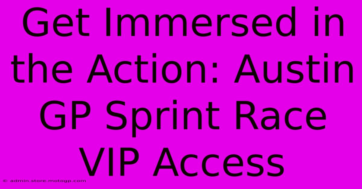 Get Immersed In The Action: Austin GP Sprint Race VIP Access