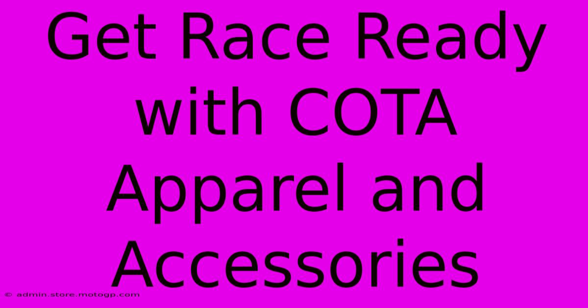 Get Race Ready With COTA Apparel And Accessories