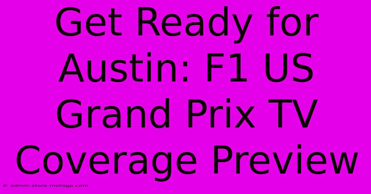 Get Ready For Austin: F1 US Grand Prix TV Coverage Preview