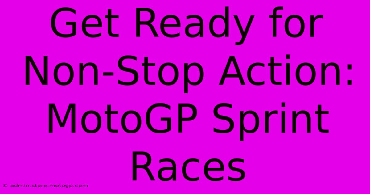 Get Ready For Non-Stop Action: MotoGP Sprint Races