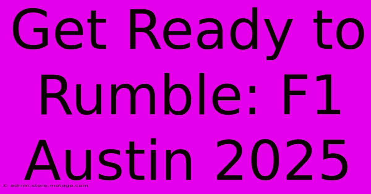 Get Ready To Rumble: F1 Austin 2025