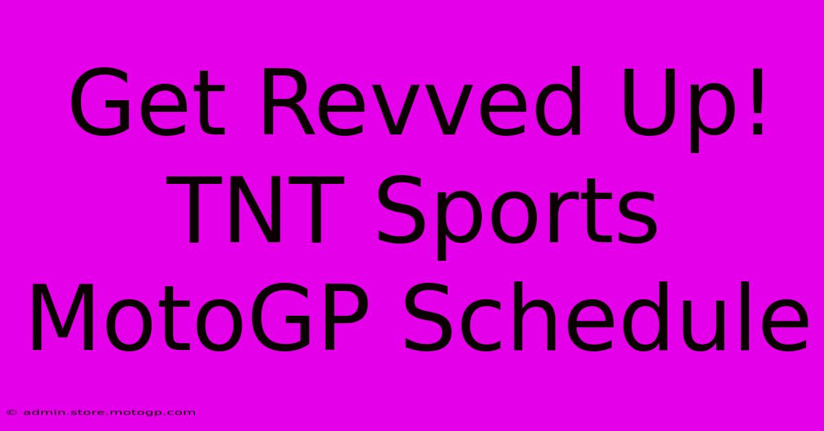 Get Revved Up! TNT Sports MotoGP Schedule