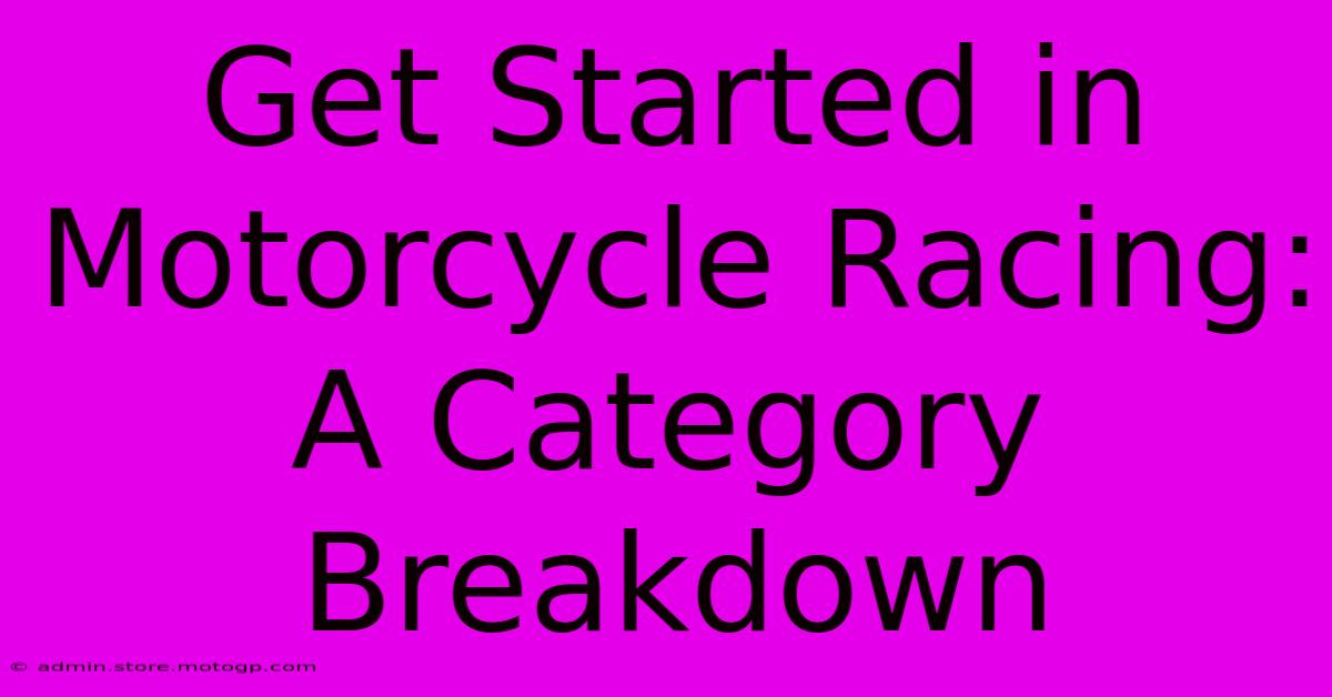 Get Started In Motorcycle Racing: A Category Breakdown