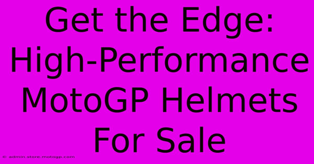 Get The Edge: High-Performance MotoGP Helmets For Sale