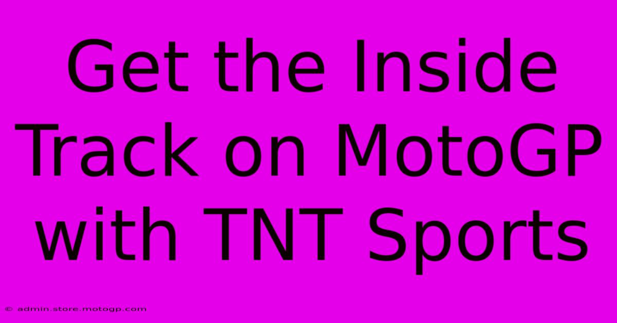 Get The Inside Track On MotoGP With TNT Sports