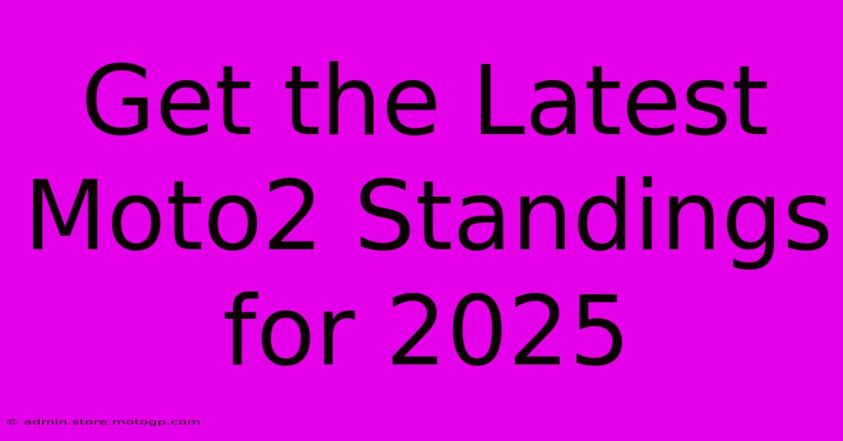 Get The Latest Moto2 Standings For 2025