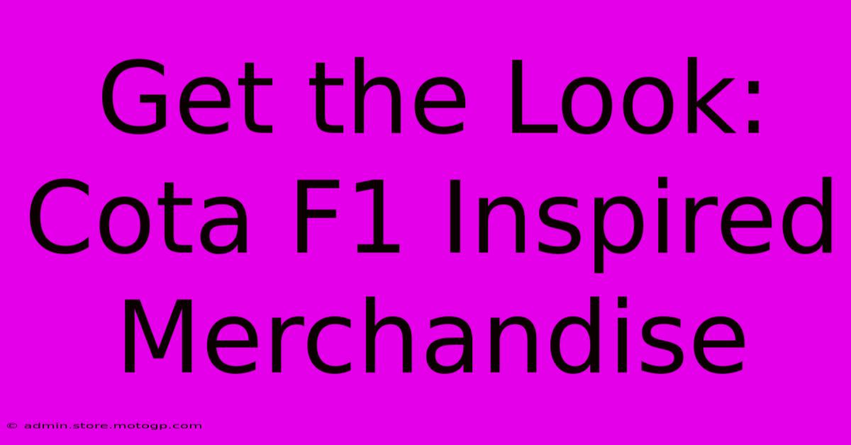 Get The Look: Cota F1 Inspired Merchandise