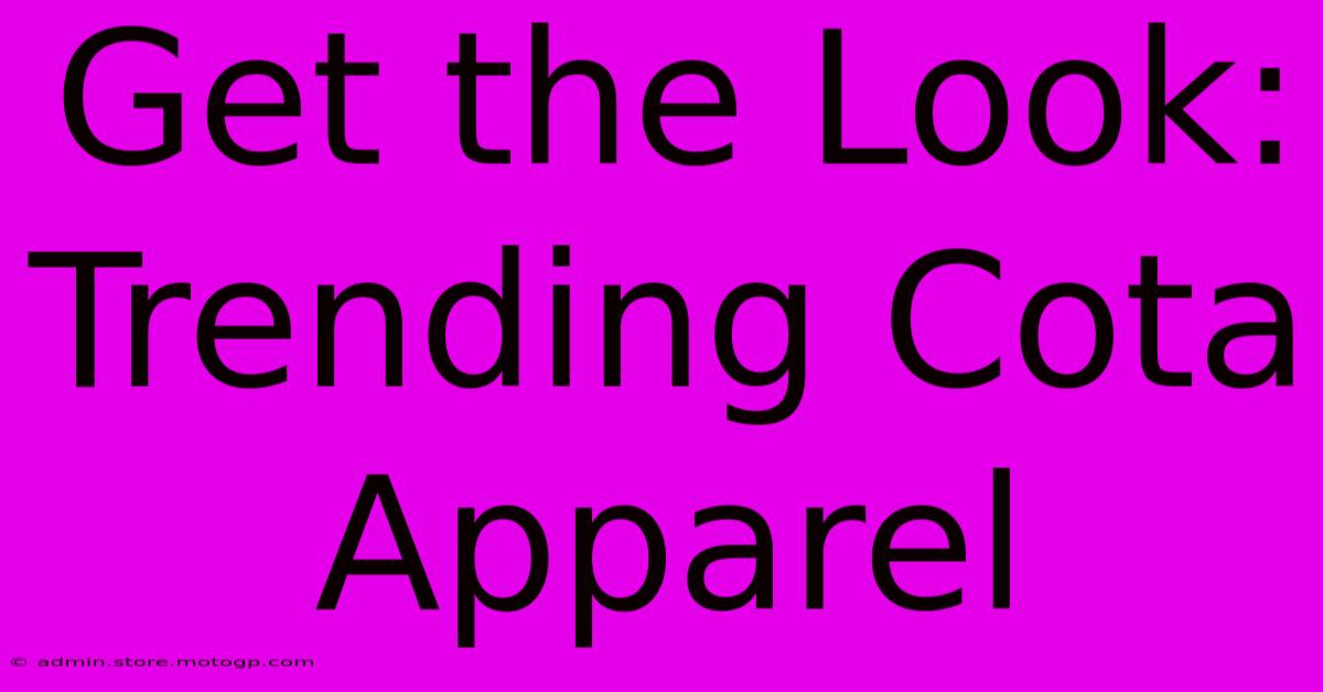 Get The Look: Trending Cota Apparel