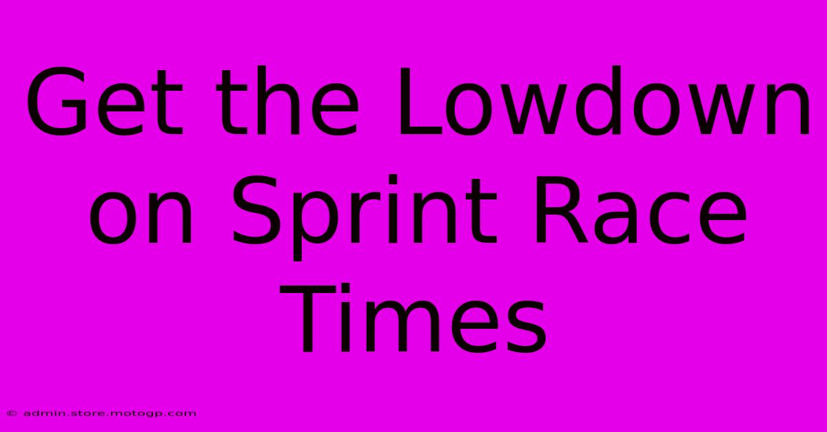 Get The Lowdown On Sprint Race Times