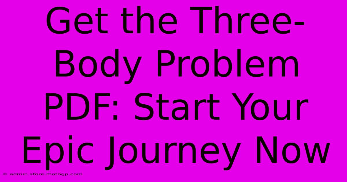 Get The Three-Body Problem PDF: Start Your Epic Journey Now