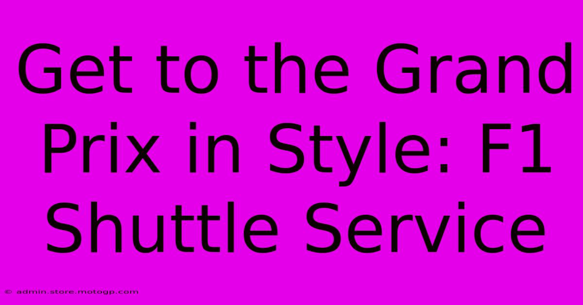 Get To The Grand Prix In Style: F1 Shuttle Service