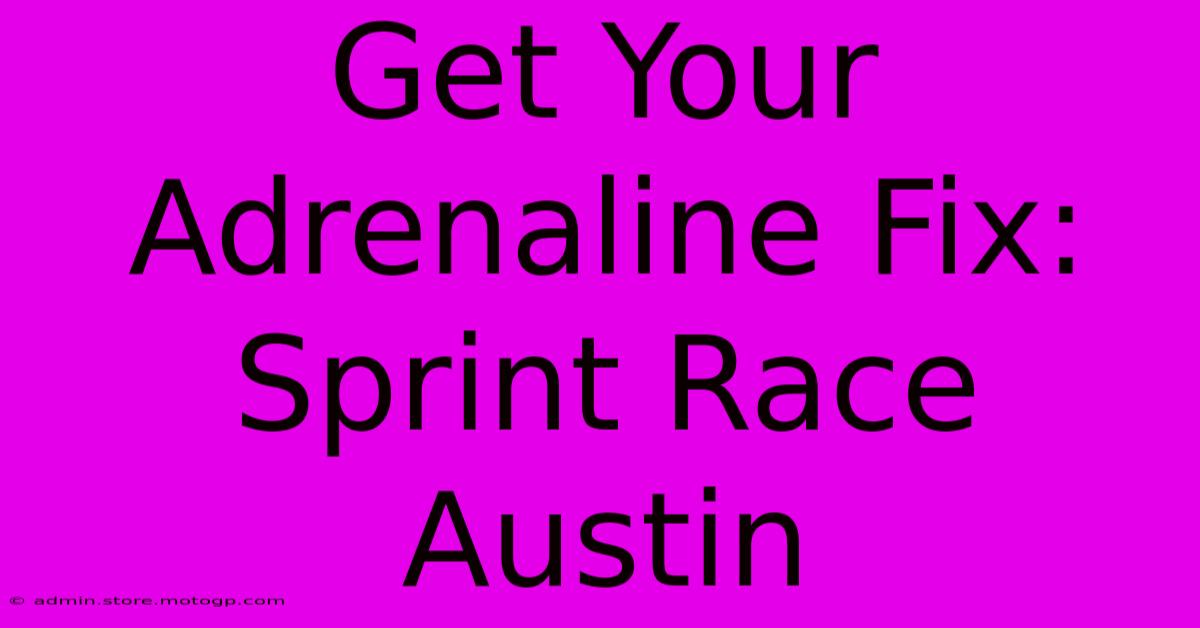 Get Your Adrenaline Fix: Sprint Race Austin