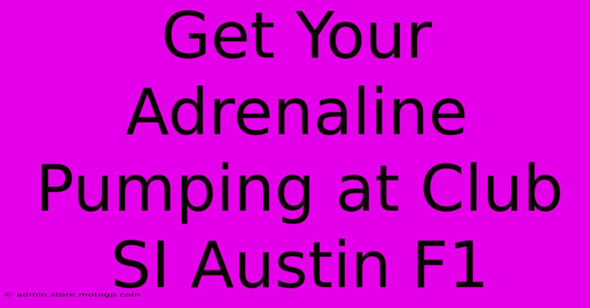 Get Your Adrenaline Pumping At Club SI Austin F1