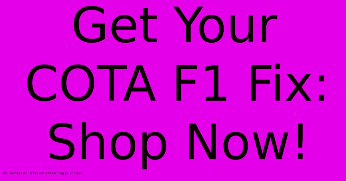 Get Your COTA F1 Fix: Shop Now!