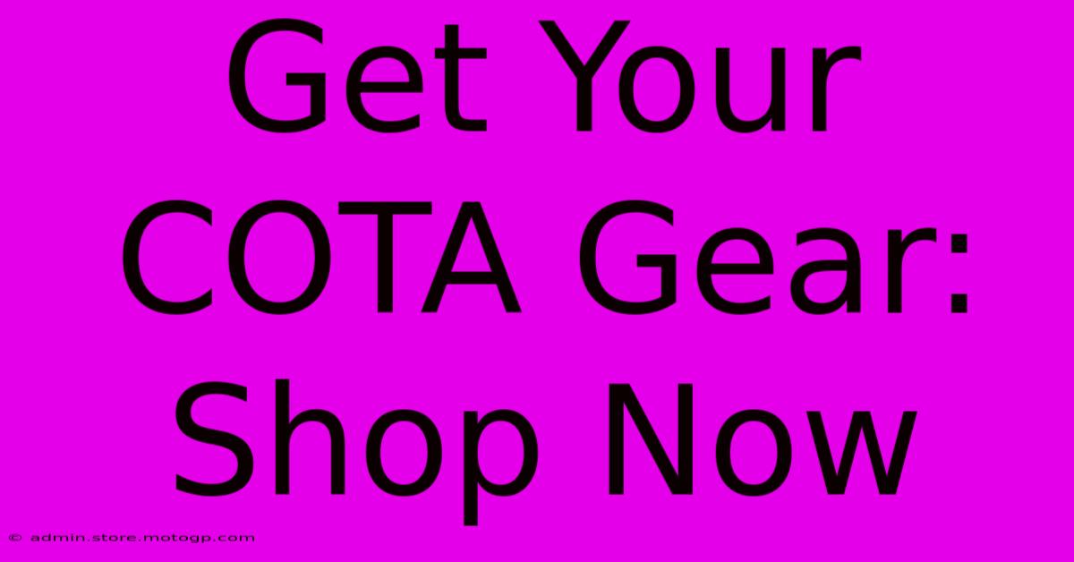 Get Your COTA Gear: Shop Now