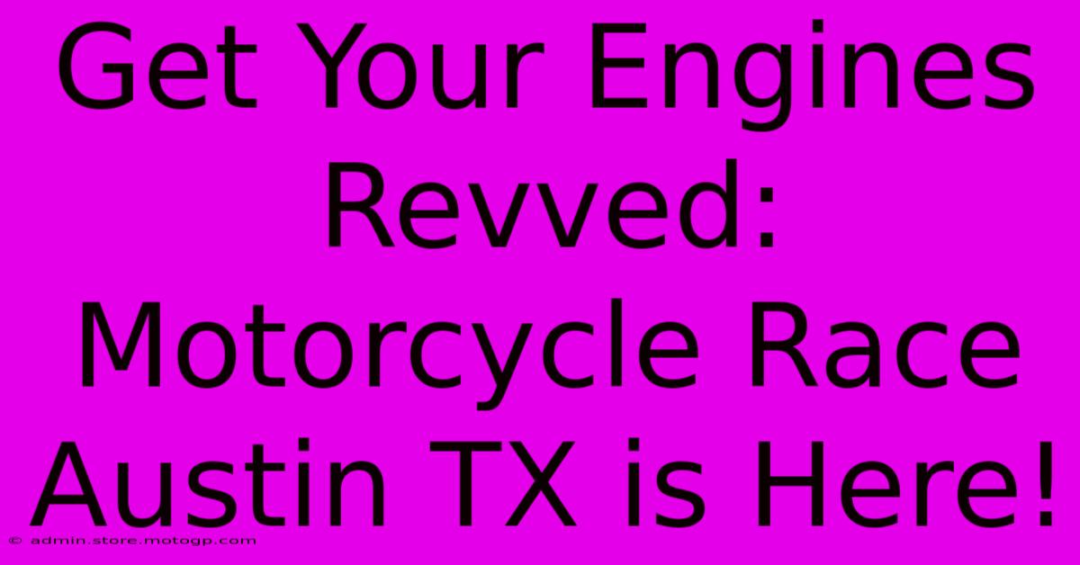 Get Your Engines Revved: Motorcycle Race Austin TX Is Here!