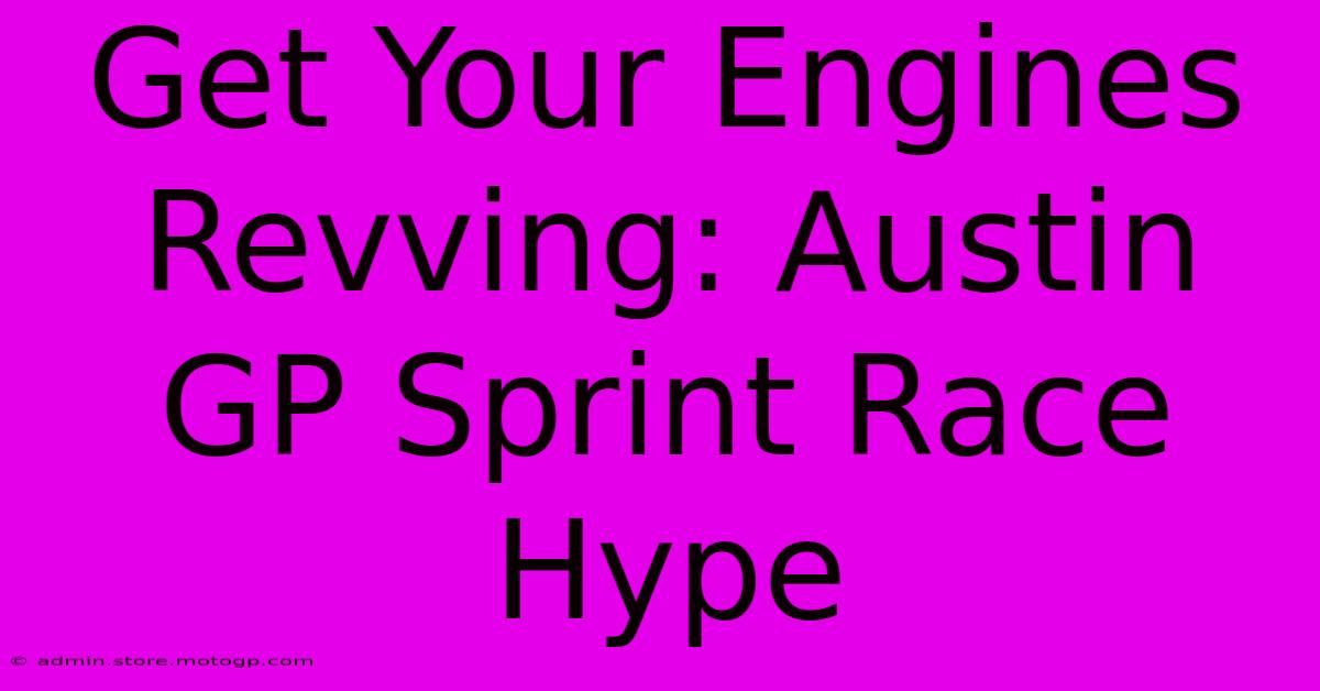 Get Your Engines Revving: Austin GP Sprint Race Hype